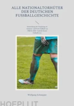 Alle Nationaltorhüter der deutschen Fußballgeschichte