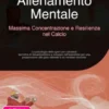Allenamento Mentale: Massima Concentrazione e Resilienza nel Calcio