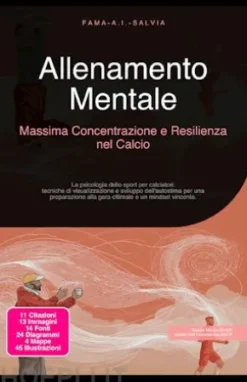 Allenamento Mentale: Massima Concentrazione e Resilienza nel Calcio