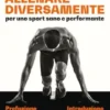 Allenare diversamente, per uno sport sano e performante