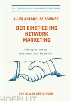Aller Anfang ist schwer - Der Einstieg ins Network Marketing