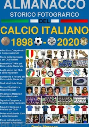 Almanacco Storico Fotografico del Calcio Italiano 1898-2020