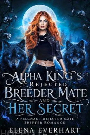 Alpha King’s Rejected Breeder Mate and Her Secret