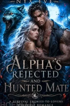 Alpha’s Rejected and Hunted Mate