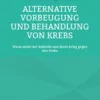 Alternative Vorbeugung und Behandlung von Krebs