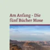 Am Anfang - Die fünf Bücher Mose
