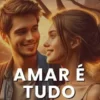 Amar é tudo