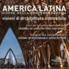 America Latina. Vivere nella contemporaneità / América Latina. Vivir en la contemporaneidad / Latin America. Living in the Contemporary