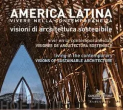 America Latina. Vivere nella contemporaneità / América Latina. Vivir en la contemporaneidad / Latin America. Living in the Contemporary