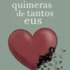 Amor e quimeras de tantos eus