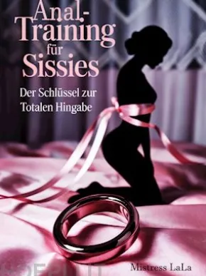 Anal-Training für Sissies – Der Schlüssel zur totalen Hingabe