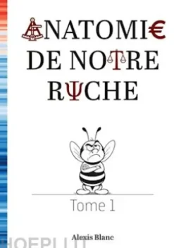 Anatomie de notre ruche