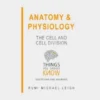 Anatomy and Physiology: The Cell and Cell Division