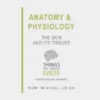 Anatomy and Physiology: The Skin and its Tissues