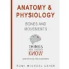 Anatomy and Physiology: Bones and Movements