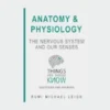 Anatomy and Physiology: The Nervous System and our Senses