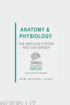 Anatomy and Physiology: The Nervous System and our Senses