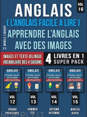 Anglais ( L’Anglais facile a lire ) - Apprendre L’Anglais Avec Des Images (Vol 16) Super Pack 4 livres en 1