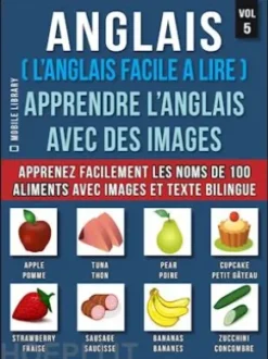 Anglais ( L’Anglais facile a lire ) - Apprendre L’Anglais Avec Des Images (Vol 5)