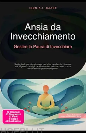 Ansia da Invecchiamento: Gestire la Paura di Invecchiare