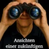 Ansichten einer zukünftigen Vergangenheit