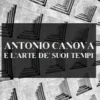 Antonio Canova e l'arte de' suoi tempi