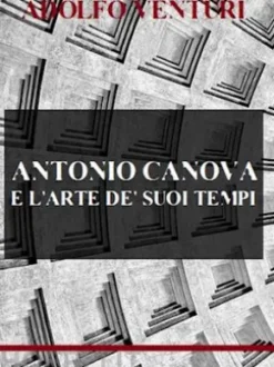 Antonio Canova e l'arte de' suoi tempi