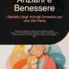 Anziani e Benessere: I Benefici degli Animali Domestici per una Vita Piena