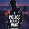 A POLICE MAN'S WAR