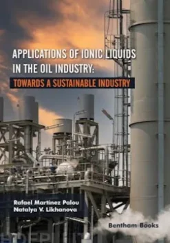 Applications of Ionic Liquids in the Oil Industry: Towards A Sustainable Industry