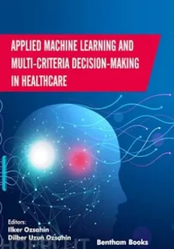 Applied Machine Learning and Multi-criteria Decision-making in Healthcare