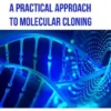 A Practical Approach to Molecular Cloning