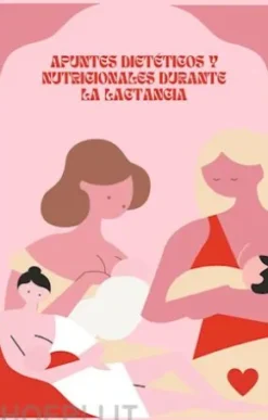 Apuntes dietéticos y nutricionalesdurante la lactancia