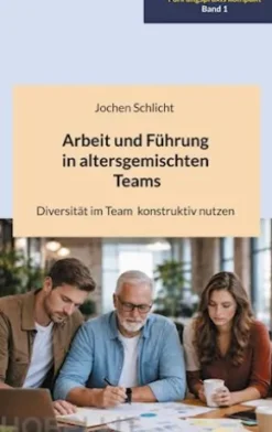 Arbeit und Führung in altersgemischten Teams