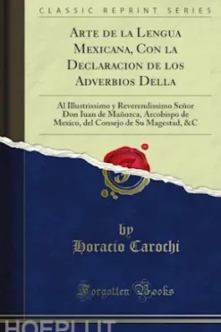 Arte de la Lengua Mexicana, Con la Declaracion de los Adverbios Della