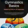 Artistic Gymnastics Basics: Mastering Skills on All Apparatus