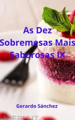 As Dez Sobremesas Mais Saborosas Ix