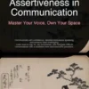 Assertiveness in Communication: Master Your Voice, Own Your Space