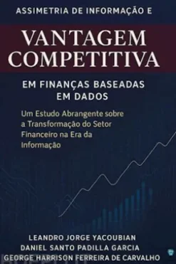 Assimetria de Informação e Vantagem Competitiva em Finanças Baseadas em Dados