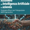 Assumere un’Intelligenza Artificiale in azienda