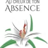Au creux de ton absence