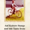 Auf Kaisers Stange und mit Tante Irene