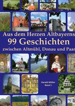 Aus dem Herzen Altbayerns 99 Geschichten
