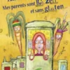 Au secours ! Mes parents sont bio, zen et sans gluten…