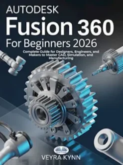AutoDesk Fusion 360 For Beginners 2026