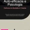 Auto-efficacia e Psicologia: Rafforzare la Mentalità di Crescita
