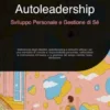 Autoleadership: Sviluppo Personale e Gestione di Sé