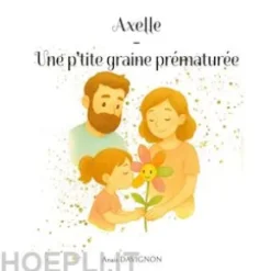 Axelle - Une p'tite graine prématurée