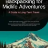 Backpacking for Midlife Adventures: A Guide to Long-Term Travel