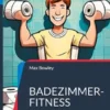 Badezimmer-Fitness